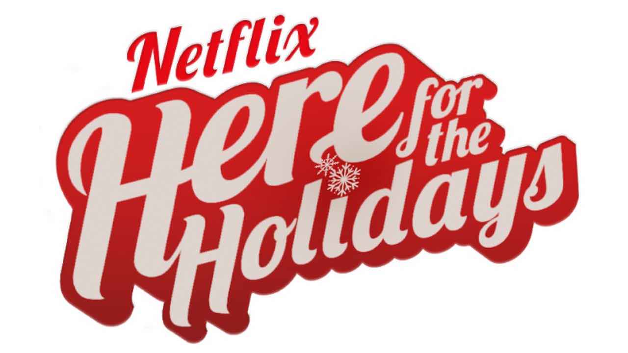 Netflix, Here for the Holiday (kosmomagazine.it)